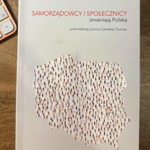 Samorządowcy i społecznicy zmieniają Polskę